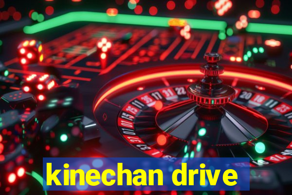 kinechan drive